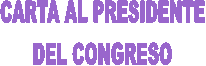 CARTA AL PRESIDENTE
DEL CONGRESO